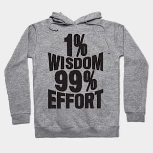 1% Wisdom 99% Effort Hoodie